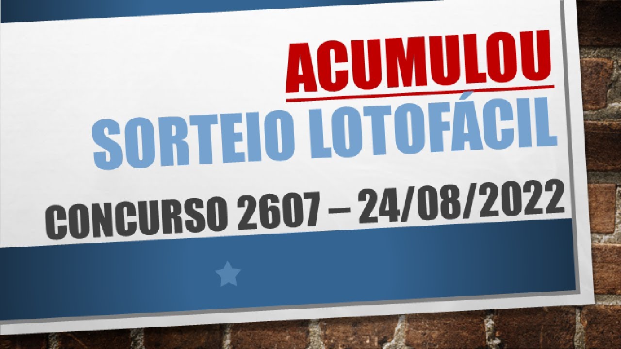 ACUMULOU | RESULTADO LOTOFACIL 24/08/2022 CONCURSO 2607