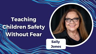 Teaching Children Safety Without Fear S6E42