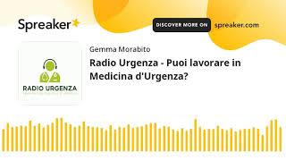 Radio Urgenza - Puoi lavorare in Medicina dUrgenza