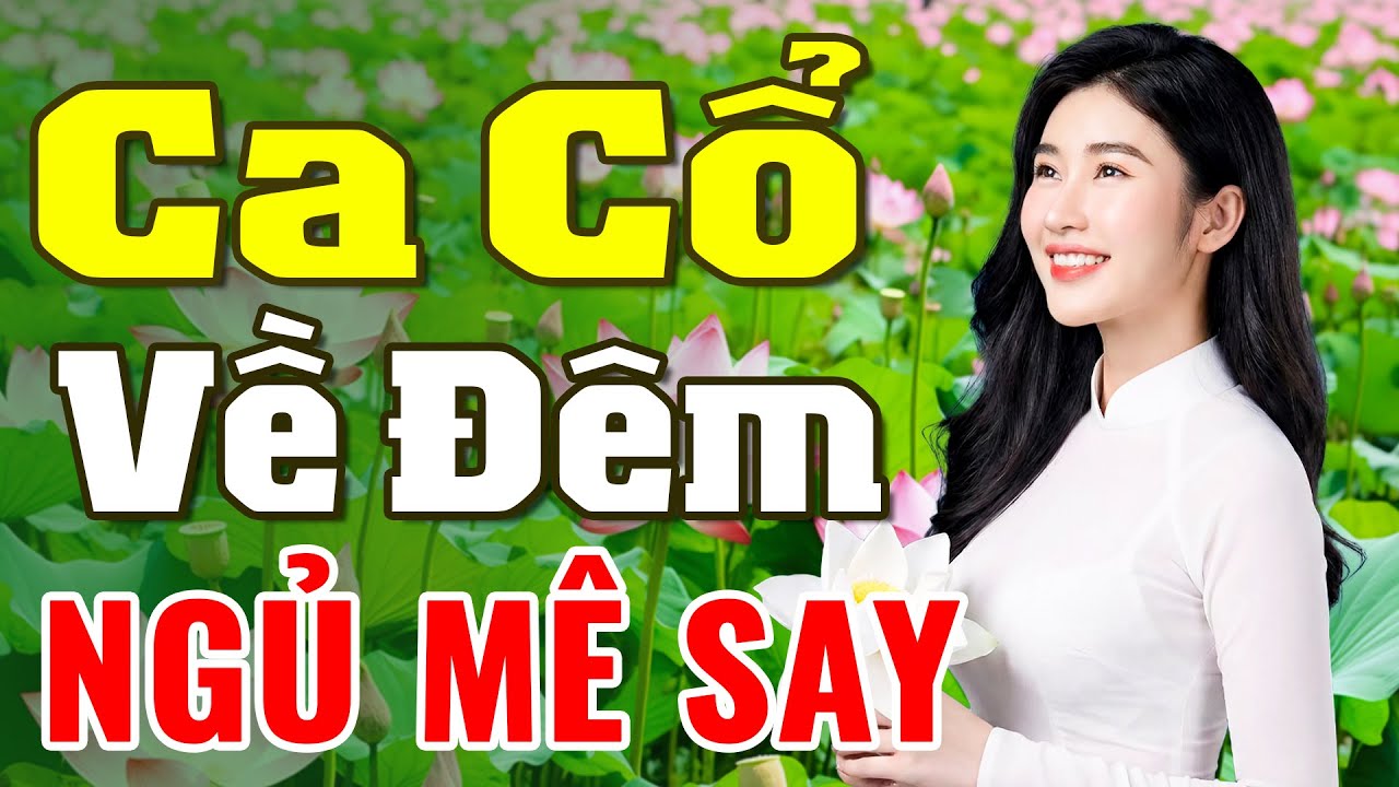 NGỦ MÊ SAY Ca Cổ Về Đêm Dễ Nghe Dễ Nghiện - Tân Cổ Tình Yêu Nghe Ngọt Ngào - Tân Cổ Giao Duyên