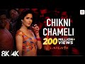 Chikni Chameli 8k 4k Music Video Katrina Kaif Hrithik Agneepath Shreya Ghoshal Ajay Atul