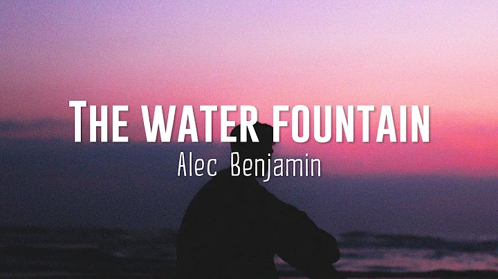 Alec Benjamin - Water Fountain (Lyrics)