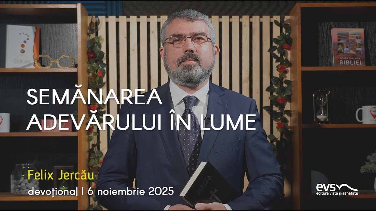 SEMĂNAREA ADEVĂRULUI ÎN LUME