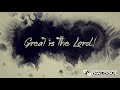 Great is the LORD by DCD Studios