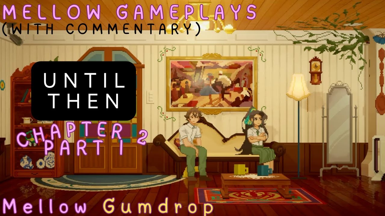 Until Then | Chapter 2 | Part 1 - 🪷 Mellow Gameplay (with commentary ...