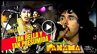 Video thumbnail of "1992 - TAN BELLA Y TAN PRESUMIDA - Tropical Panama - en vivo -"