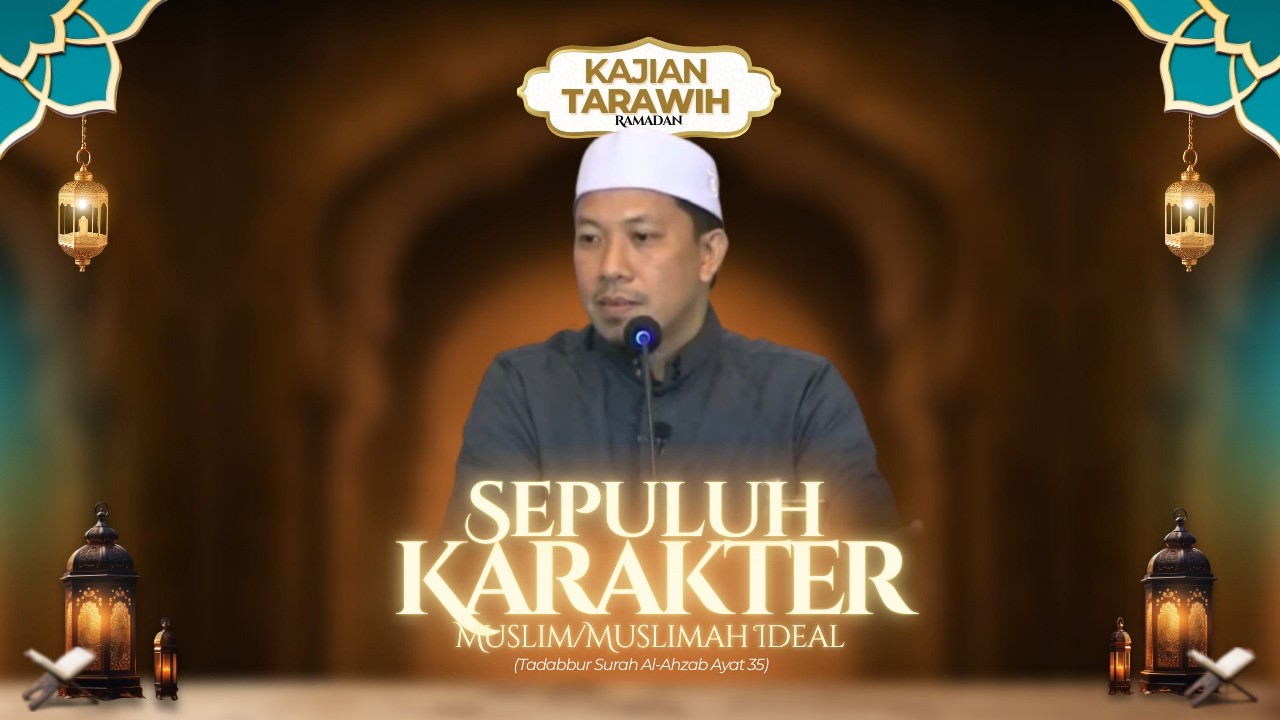 LIVE Kajian Tarawih Malam 14 (QS. Al-Ahzab: 35) - 10 Karakter Muslim dan Muslimah Ideal