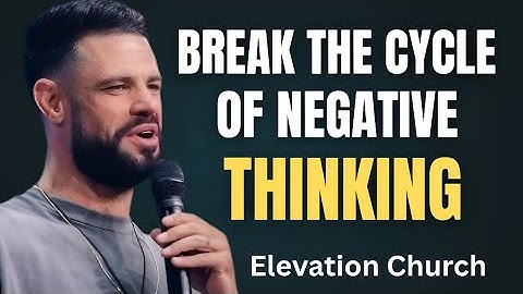 Break The Cycle Of Negative Thinking | Steven Furtick Motivation