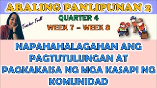 ARALING PANLIPUNAN 2 QUARTER 4 WEEK 7 - WEEK 8 || PAGTUTULUNGAN  NG MGA KASAPI NG KOMUNIDAD