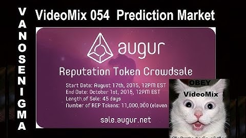 VideoMix 054 Augur Prediction Market Reputation Token Crowdsale P2P Wikipedia Bitcoin Humor