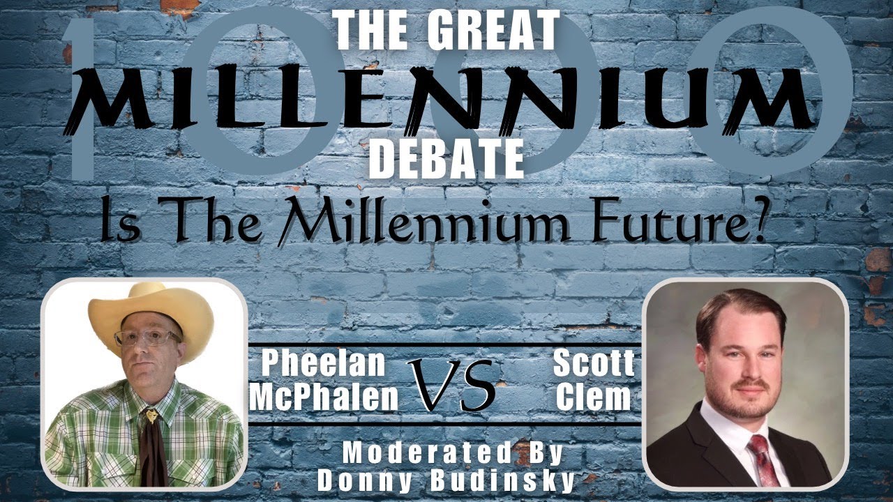 End Times Theology Debate | Is The Millennium Future? - Pheelan McPhalen vs. Scott Clem