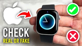 How To Check If Apple Watch Is Real or Fake - Full Guide