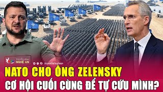 NATO cho ông Zelensky cơ hội cuối cùng để tự cứu mình?