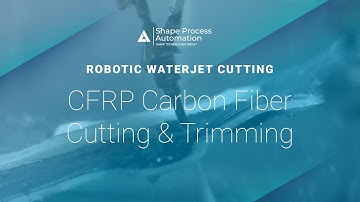 CFRP Carbon Fiber Cutting and Trimming using advanced 3D Robotics with Abrasive Waterjet - SPA