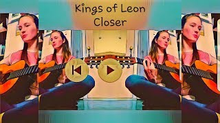 Kings of Leon - Closer (Cover by Victoria K.)