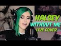 Halsey - Without Me (Live Cover)