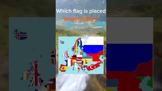 Which flag is placed incorrectly countries geography europe
