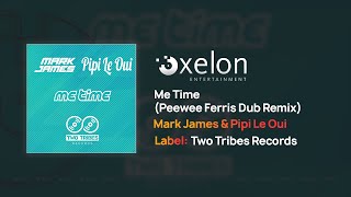 Mark James & Pipi Le Oui - Me Time (Peewee Ferris Dub Remix) [Full Length Audio]