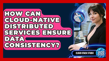 How Can Cloud-native Distributed Services Ensure Data Consistency? - Cloud Stack Studio