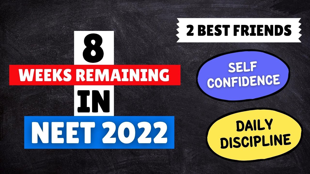 8 Weeks REMAINING in NEET 2022 - Significant Improvement Still Possible!! Remain Focused.