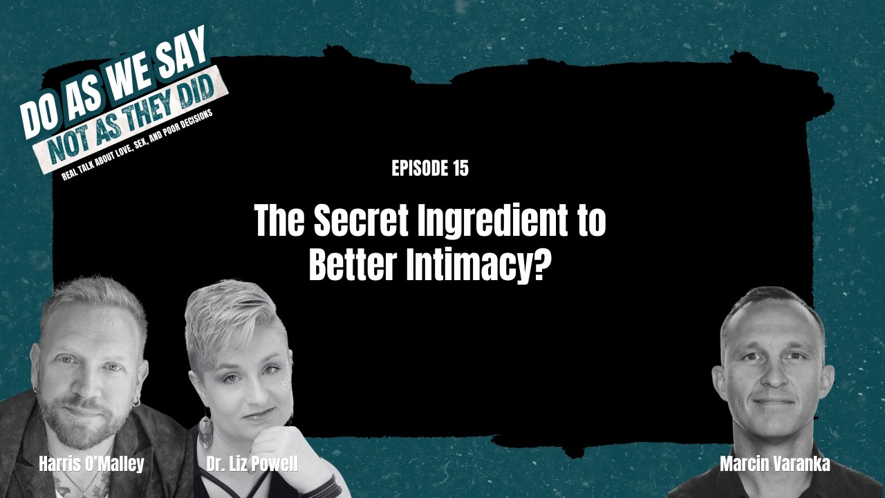 Ep 15. The Secret Ingredient to Better Intimacy?