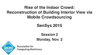 SenSys 2015 - Rise of the Indoor Crowd: Reconstruction of Building Interior View