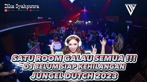 SATU ROOM GALAU SEMUA !!! DJ BELUM SIAP KEHILANGAN JUNGEL DUTCH 2023 #jungledutch #djterbaru
