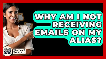 Why Am I Not Receiving Emails On My Alias? - TheEmailToolbox.com
