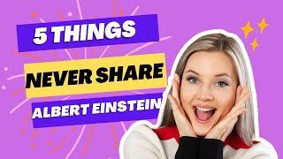 5 Things Never Share With Anyone - Albert Einstein Quotes -
