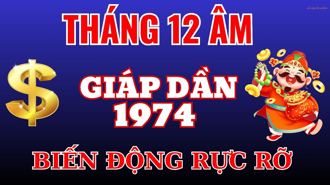 Lộc Vàng Cuối Năm Tháng 12 Âm: Giáp Dần 1974 - Phất Lên Mạnh Mẽ Của Cải Vô Biên