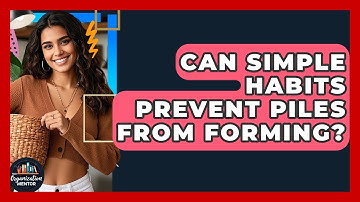 Can Simple Habits Prevent Piles From Forming? - Your Organization Mentor