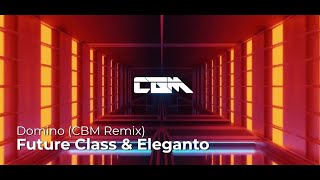 Future Class & Eleganto - Domino (CBM Remix) Lyric video