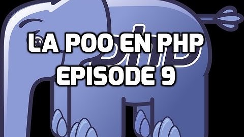 La Programmation Orientée Objet en PHP - 9 - Les méthodes