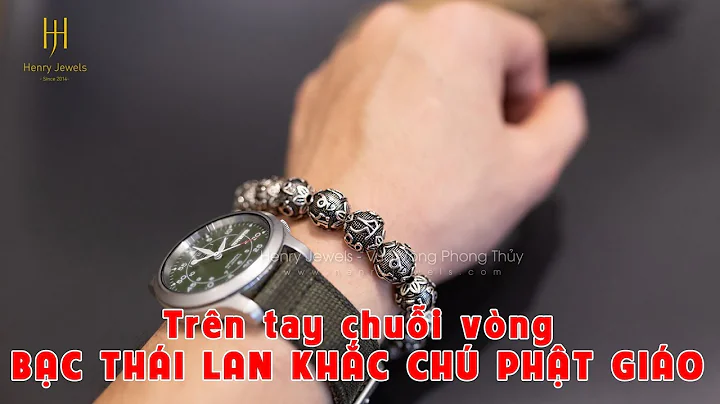 Review Vòng Bạc Thái khắc chú Phật giáo cao cấp tại Henry Jewels