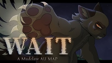 Wait - A Storyboarded Mudclaw AU MAP (CLOSED, Backups open)