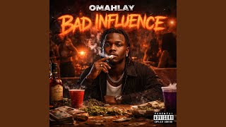 Bad Influence - Omahlayy