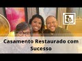 Casamento Restaurado com Sucesso