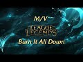 GMV League Of Legends - Burn It All Down