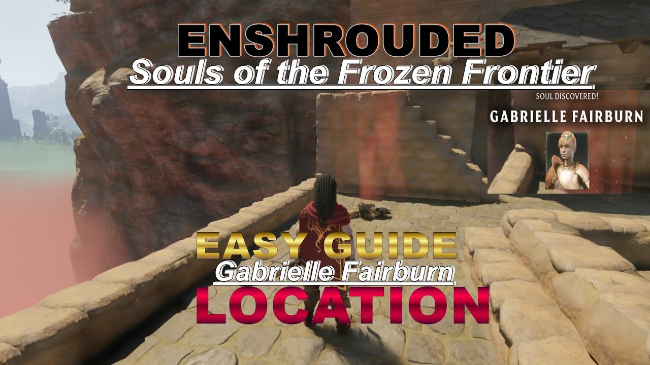 ENSHROUDED: Souls of the Frozen Frontier :EASY GUIDE To Gabrielle Fairburn Location