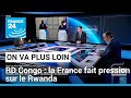RD Congo : la France fait pression sur le Rwanda • FRANCE 24