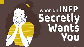 Being the Crush of an INFP (Without Knowing It) | What It Feels Like