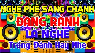 NGHE Phê Sang Chảnh, Nhạc Test Loa CỰC CHUẨN 8D - Nhạc Disco REMIX Bass Căng Treble Mịn➤Âm Thanh Xịn