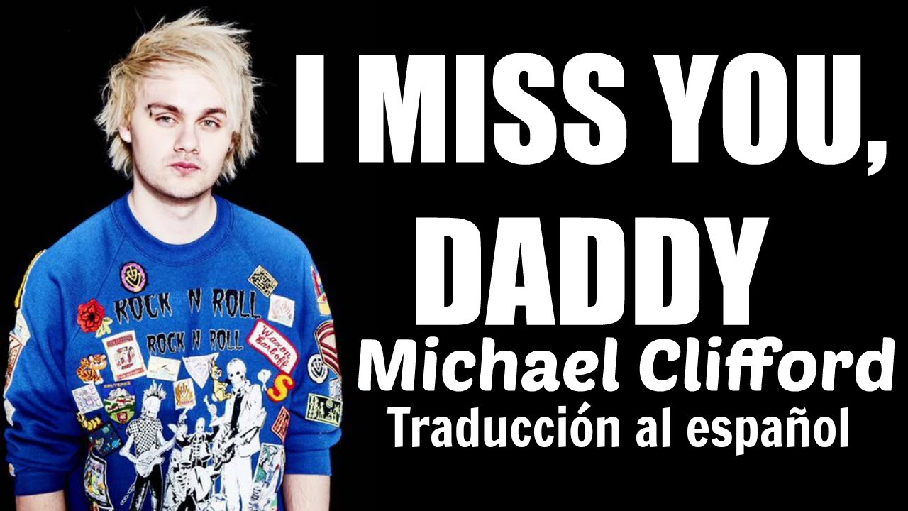 'I Miss You, Daddy' Michael Clifford [Traducido al español] YouTube