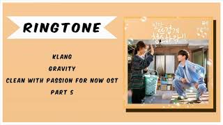 [RINGTONE] KLANG - GRAVITY (CLEAN WITH PASSION FOR NOW OST) PART.5 | DOWNLOAD