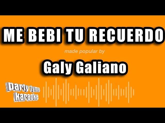 Galy Galiano - Me Bebi Tu Recuerdo (Versión Karaoke) class=