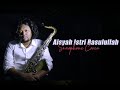 AISYAH ISTRI RASULULLAH - SABYAN VERSION (Saxophone Cover)