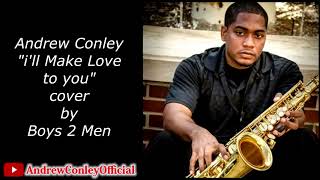 Andrew Conley Boys 2 Men Ill Make Love To You Soprano Saxophone Cover