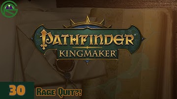 Pathfinder: Kingmaker -- Episode 30: Rage Quit?!