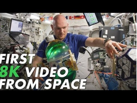 First 8k video ever in space!