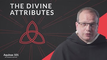 The Divine Attributes (Aquinas 101)